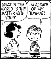 I'm aware of my tongue!